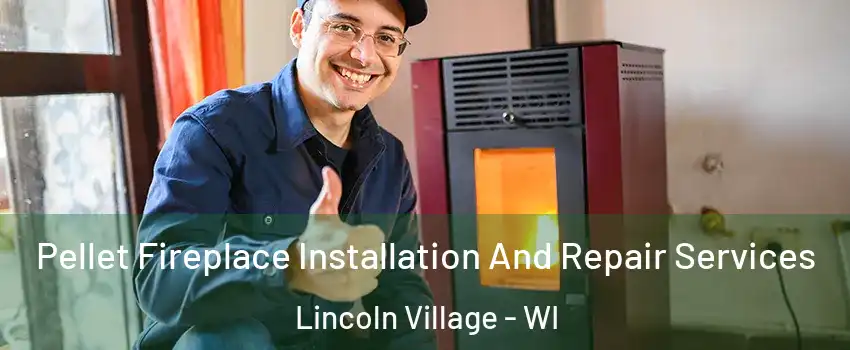 Pellet Fireplace Installation And Repair Services Lincoln Village - WI