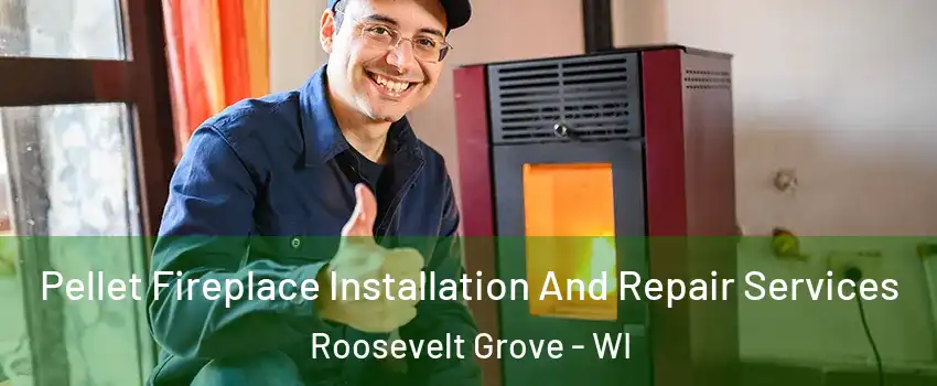 Pellet Fireplace Installation And Repair Services Roosevelt Grove - WI