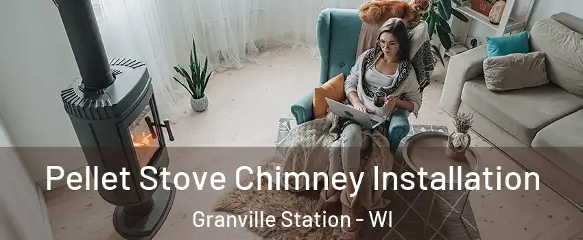 Pellet Stove Chimney Installation Granville Station - WI