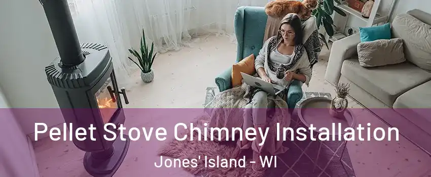 Pellet Stove Chimney Installation Jones' Island - WI