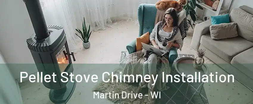 Pellet Stove Chimney Installation Martin Drive - WI