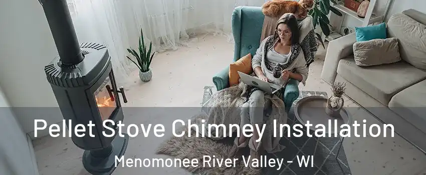 Pellet Stove Chimney Installation Menomonee River Valley - WI