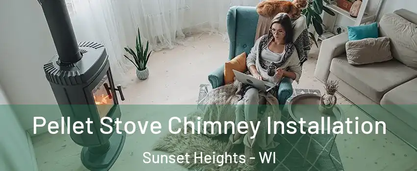 Pellet Stove Chimney Installation Sunset Heights - WI