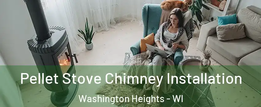 Pellet Stove Chimney Installation Washington Heights - WI