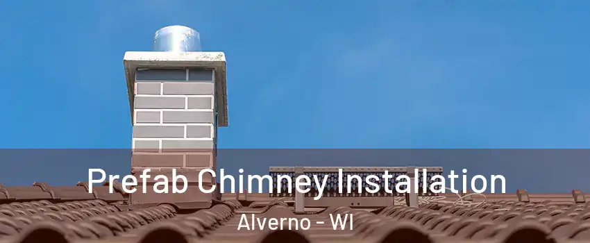 Prefab Chimney Installation Alverno - WI