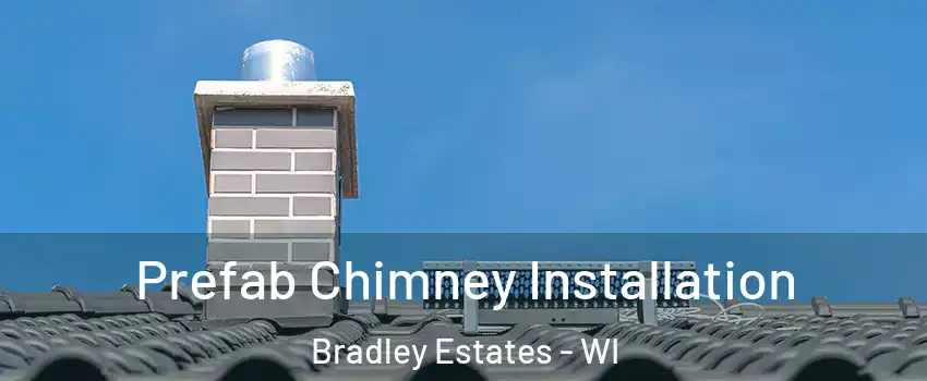 Prefab Chimney Installation Bradley Estates - WI