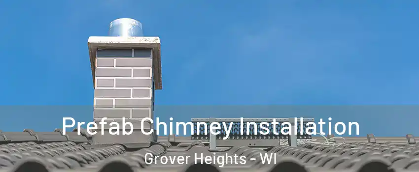 Prefab Chimney Installation Grover Heights - WI