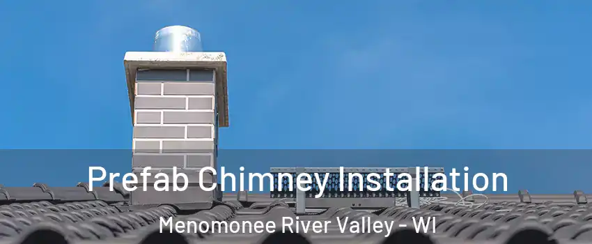 Prefab Chimney Installation Menomonee River Valley - WI