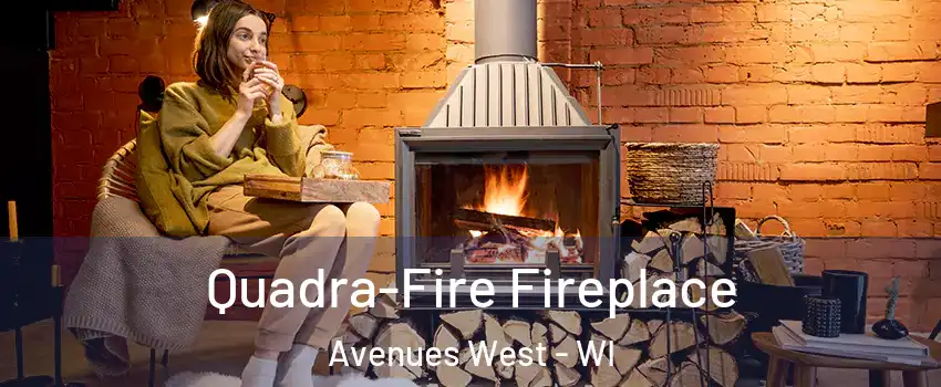 Quadra-Fire Fireplace Avenues West - WI