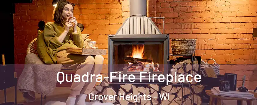 Quadra-Fire Fireplace Grover Heights - WI