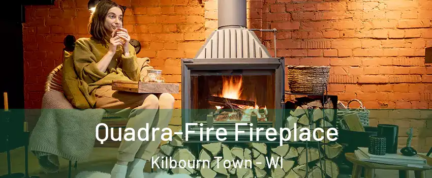 Quadra-Fire Fireplace Kilbourn Town - WI