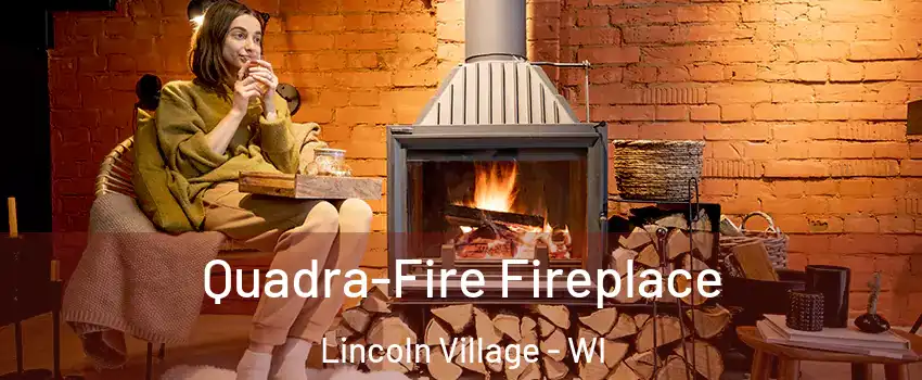 Quadra-Fire Fireplace Lincoln Village - WI