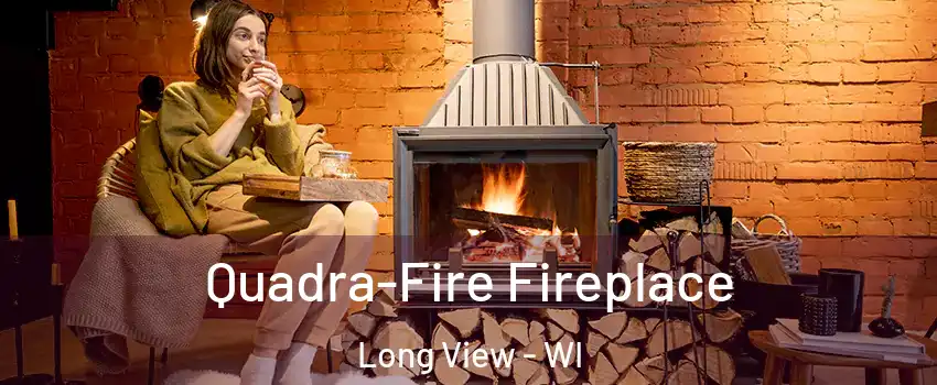 Quadra-Fire Fireplace Long View - WI