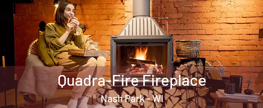 Quadra-Fire Fireplace Nash Park - WI