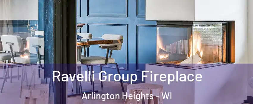 Ravelli Group Fireplace Arlington Heights - WI