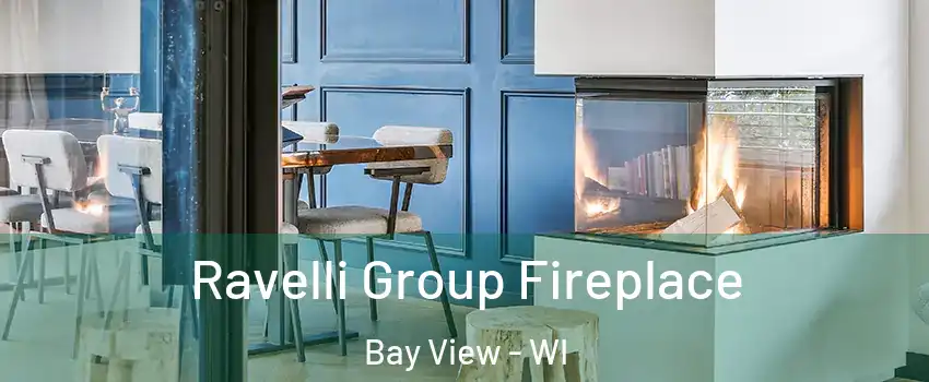 Ravelli Group Fireplace Bay View - WI