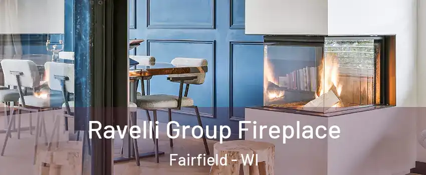 Ravelli Group Fireplace Fairfield - WI