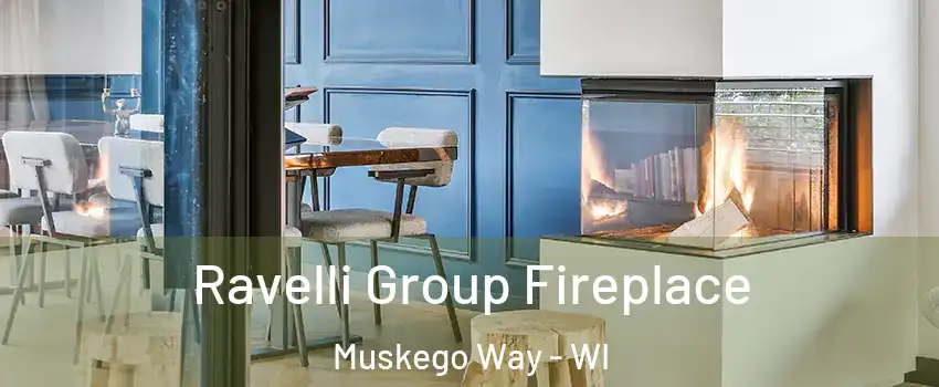 Ravelli Group Fireplace Muskego Way - WI