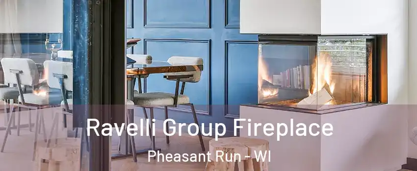 Ravelli Group Fireplace Pheasant Run - WI