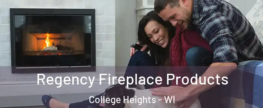 Regency Fireplace Products College Heights - WI