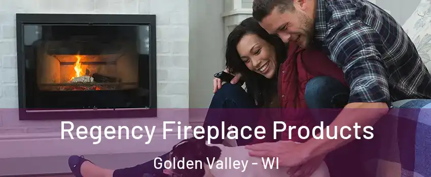 Regency Fireplace Products Golden Valley - WI