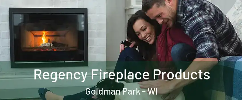 Regency Fireplace Products Goldman Park - WI