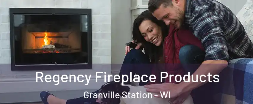 Regency Fireplace Products Granville Station - WI