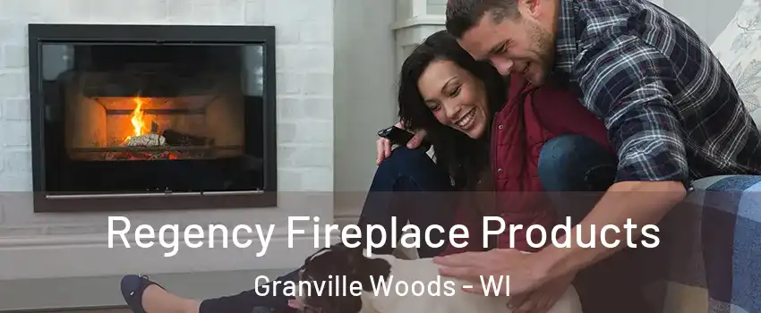 Regency Fireplace Products Granville Woods - WI