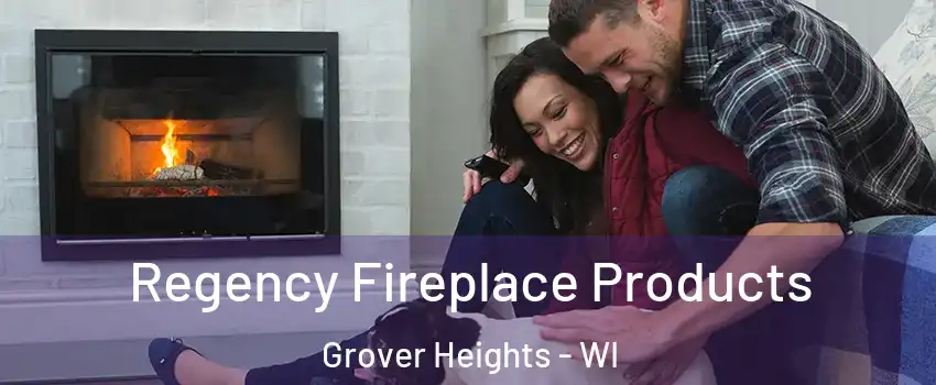 Regency Fireplace Products Grover Heights - WI