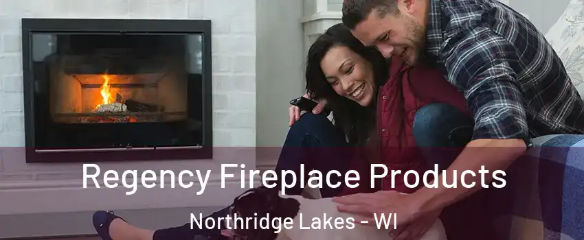 Regency Fireplace Products Northridge Lakes - WI