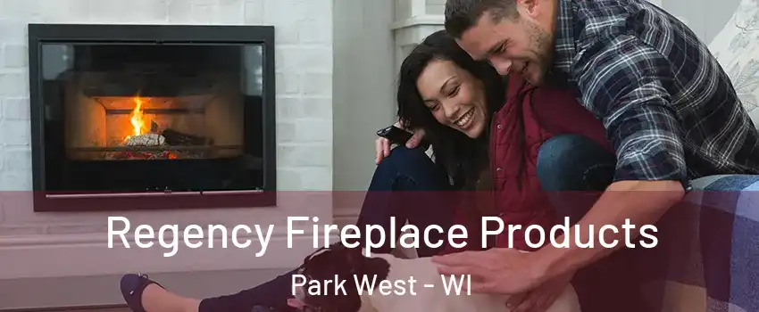 Regency Fireplace Products Park West - WI