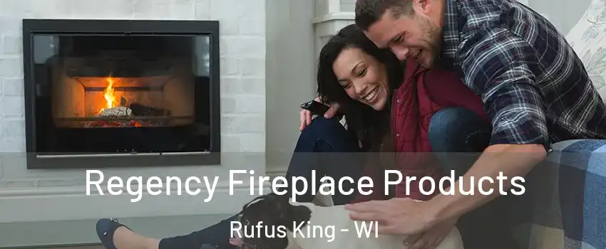 Regency Fireplace Products Rufus King - WI