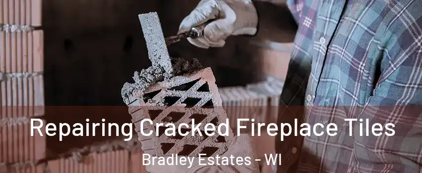 Repairing Cracked Fireplace Tiles Bradley Estates - WI