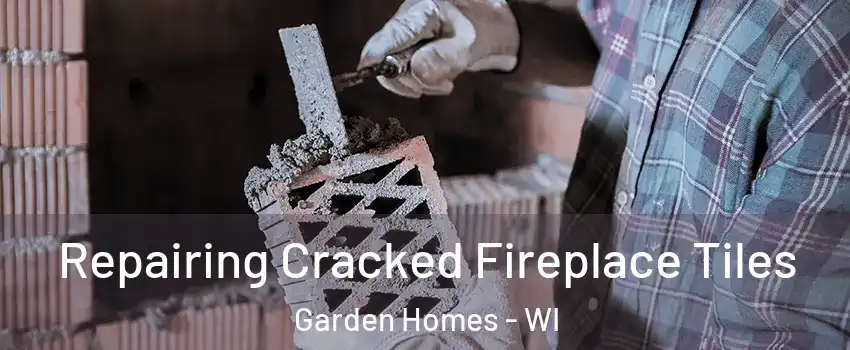 Repairing Cracked Fireplace Tiles Garden Homes - WI