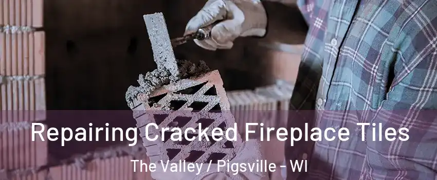 Repairing Cracked Fireplace Tiles The Valley / Pigsville - WI