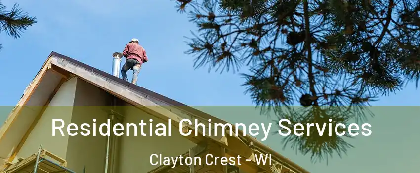 Residential Chimney Services Clayton Crest - WI