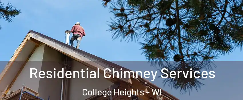 Residential Chimney Services College Heights - WI