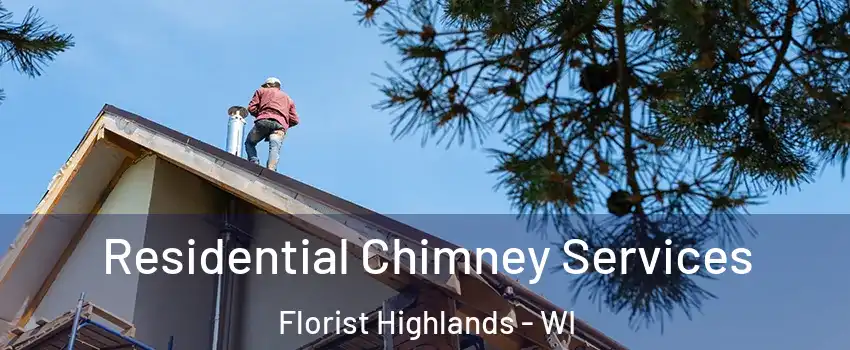 Residential Chimney Services Florist Highlands - WI