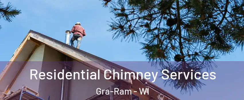 Residential Chimney Services Gra-Ram - WI