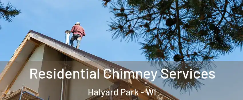 Residential Chimney Services Halyard Park - WI