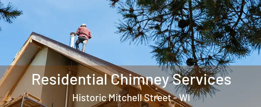 Residential Chimney Services Historic Mitchell Street - WI