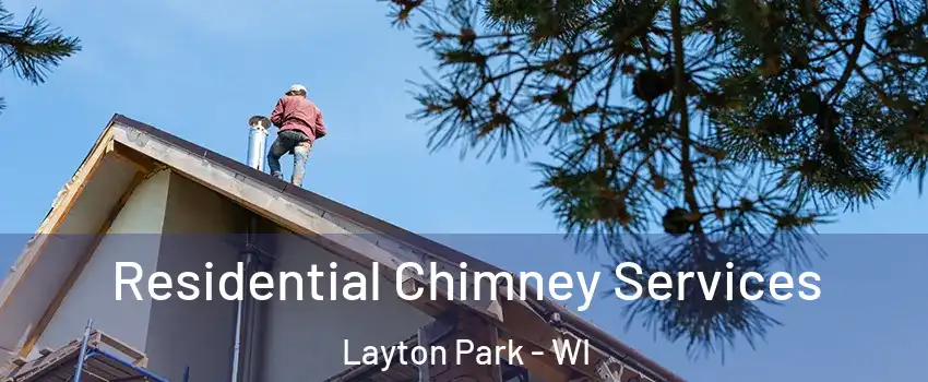 Residential Chimney Services Layton Park - WI