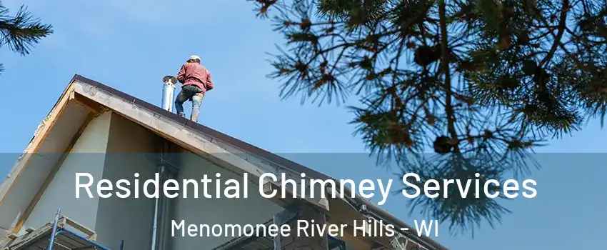 Residential Chimney Services Menomonee River Hills - WI