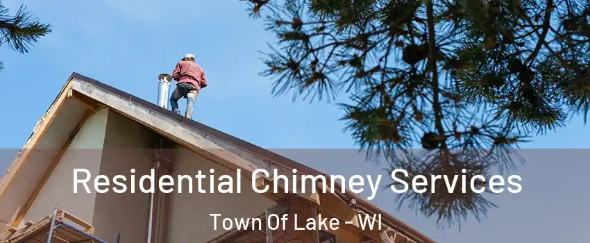 Residential Chimney Services Town Of Lake - WI