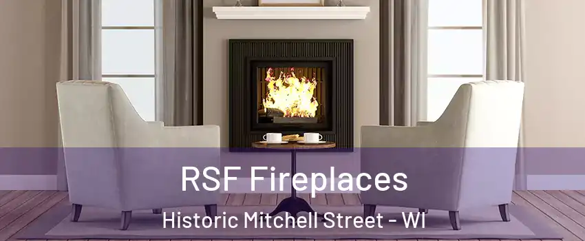 RSF Fireplaces Historic Mitchell Street - WI