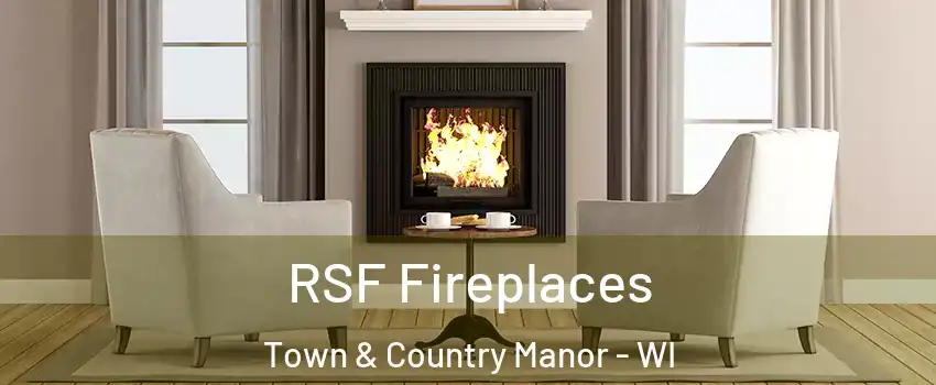 RSF Fireplaces Town & Country Manor - WI