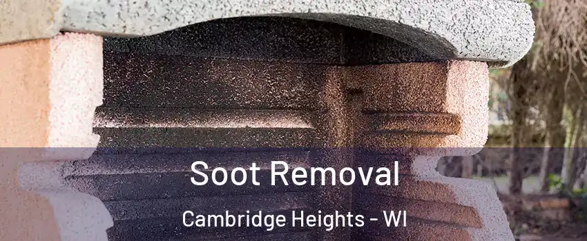 Soot Removal Cambridge Heights - WI