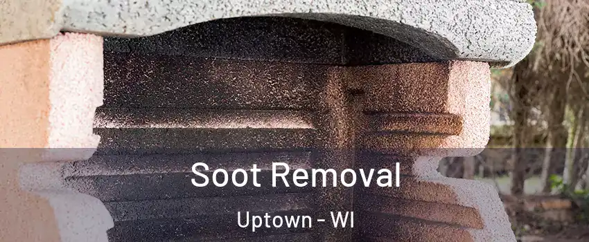 Soot Removal Uptown - WI