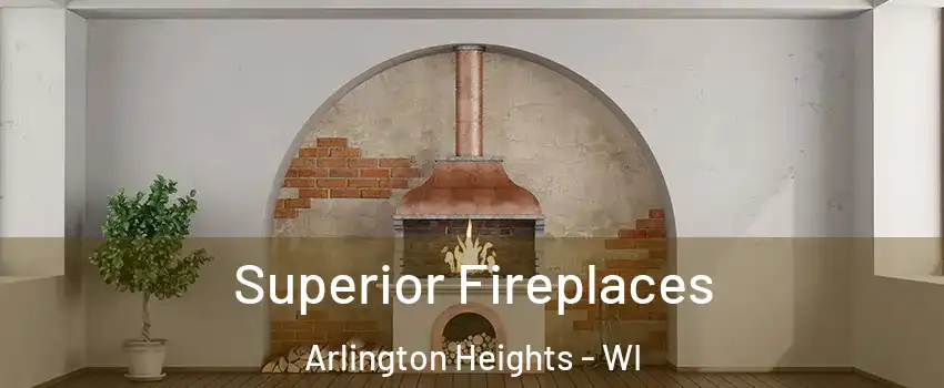 Superior Fireplaces Arlington Heights - WI