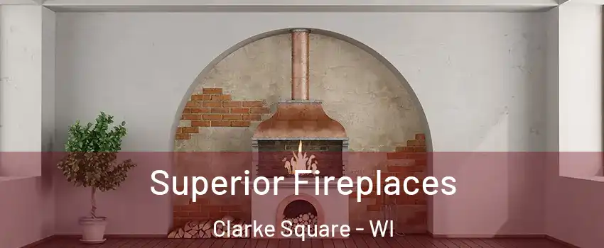 Superior Fireplaces Clarke Square - WI